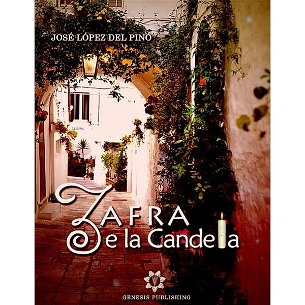 Narrativa: Zafra e la Candela, José López Del Pino