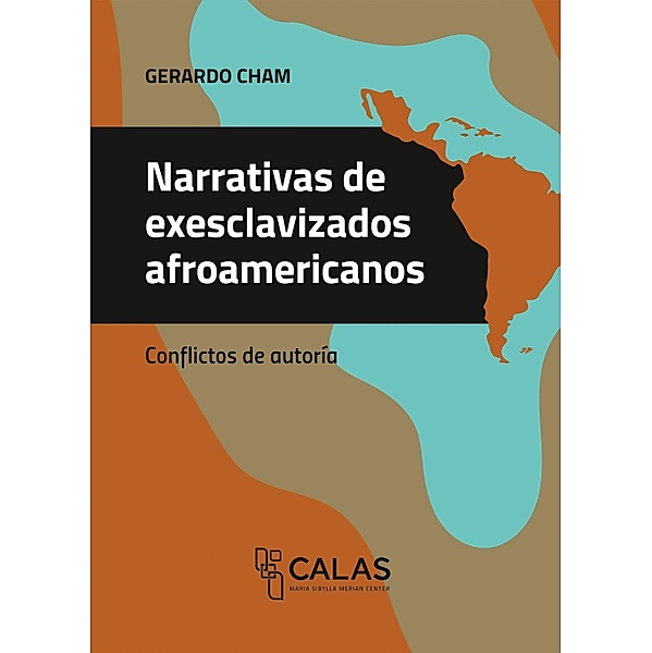 Narrativas de exesclavizados afroamericanos / Afrontar las crisis desde América Latina Bd.16, Gerardo Cham