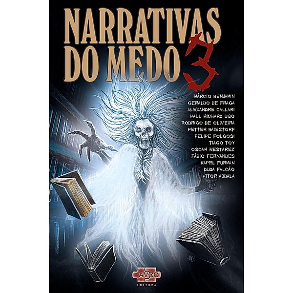 Narrativas do medo 3 / Narrativas do medo Bd.3, Márcio Benjamin, Kapel Furman, Duda Falcão, Vitor Abdala, Geraldo de Fraga, Alexandre Callari, Paul Richard Ugo, Rodrigo de Oliveira, Petter Baiestorf, Felipe Folgosi, Oscar Nestarez, Fábio Fernandes