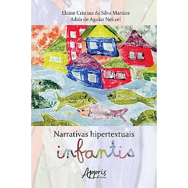 Narrativas hipertextuais infantis / Educação e Pedagogia, Elaine Cristina Silva Da Martins