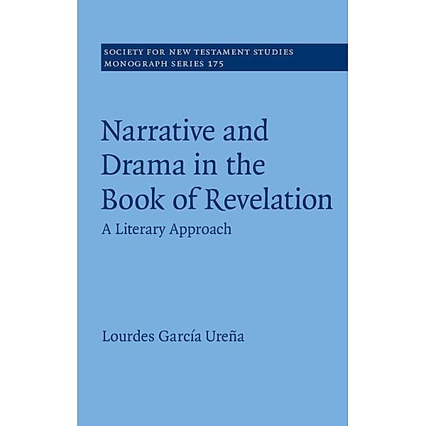 Narrative and Drama in the Book of Revelation / Society for New Testament Studies Monograph Series, Lourdes Garcia Urena