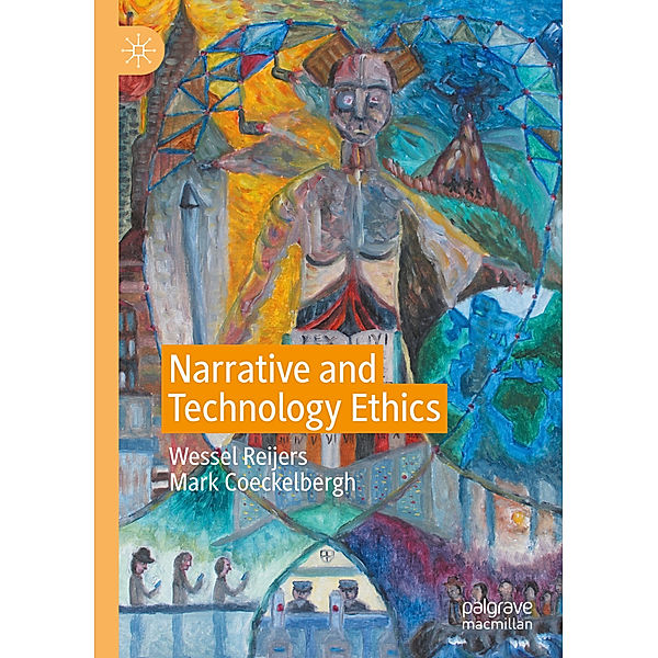 Narrative and Technology Ethics, Wessel Reijers, Mark Coeckelbergh