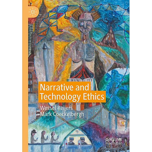 Narrative and Technology Ethics, Wessel Reijers, Mark Coeckelbergh