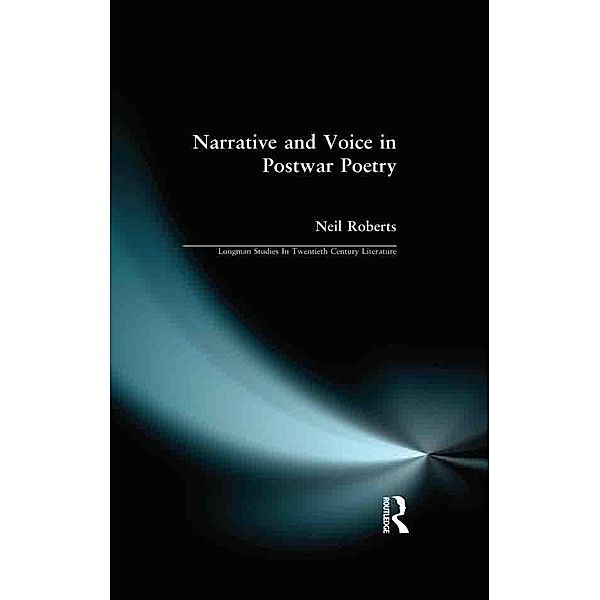 Narrative and Voice in Postwar Poetry, Neil Roberts