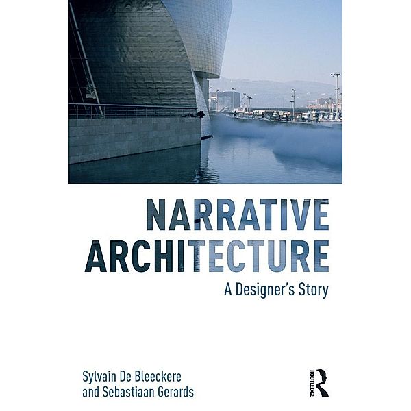 Narrative Architecture, Sylvain De Bleeckere, Sebastiaan Gerards