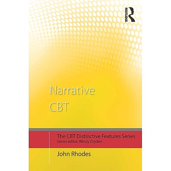 Narrative CBT / CBT Distinctive Features, John Rhodes