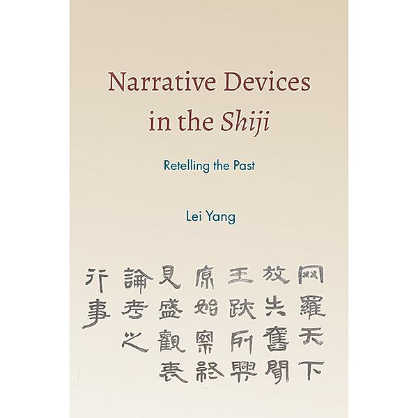 Narrative Devices in the Shiji / SUNY series in Chinese Philosophy and Culture, Lei Yang