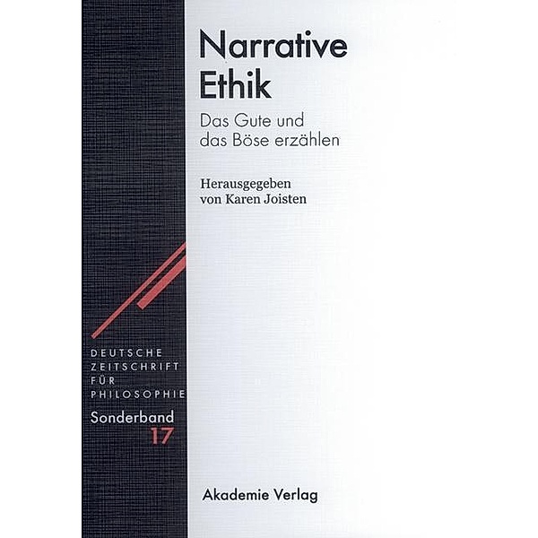 Narrative Ethik / Deutsche Zeitschrift für Philosophie / Sonderbände Bd.17
