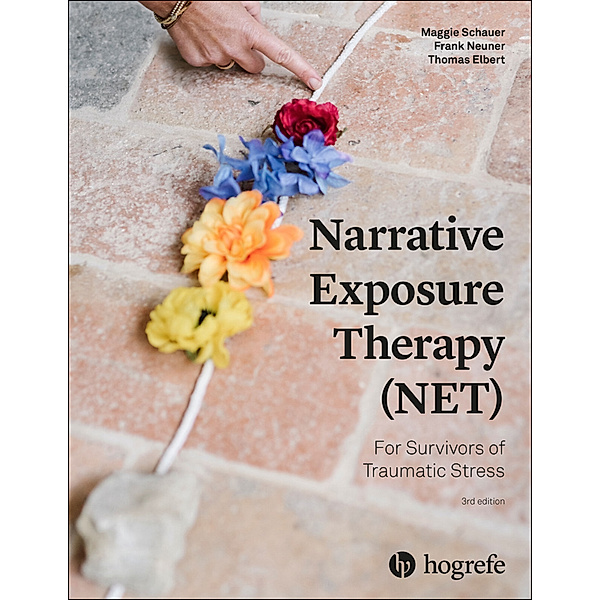 Narrative Exposure Therapy (NET) For Survivors of Traumatic Stress, Maggie Schauer, Frank Neuner, Thomas Elbert