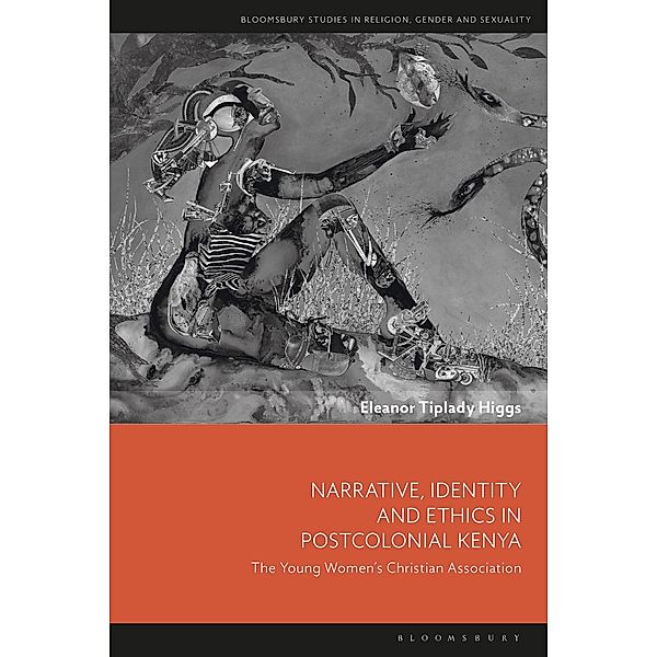 Narrative, Identity and Ethics in Postcolonial Kenya, Eleanor Tiplady Higgs