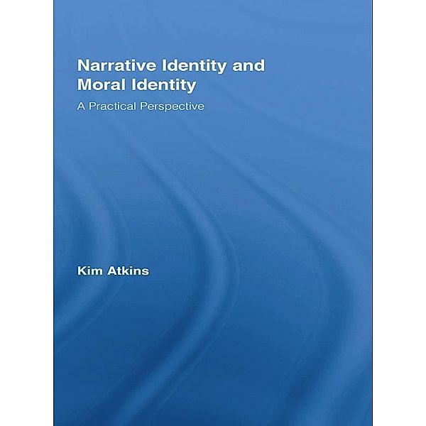 Narrative Identity and Moral Identity, Kim Atkins