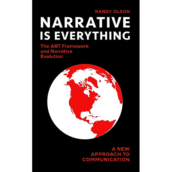 Narrative Is Everything: The ABT Framework and Narrative Evolution, Randy Olson