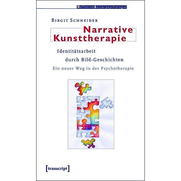 Narrative Kunsttherapie / Reflexive Sozialpsychologie Bd.4, Birgit Schneider