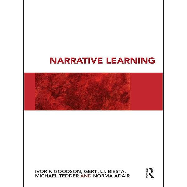 Narrative Learning, Ivor F. Goodson, Gert Biesta, Michael Tedder, Norma Adair