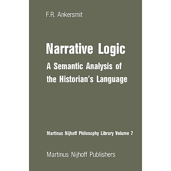 Narrative Logic:A Semantic Analysis of the Historian's Language, Franklin Ankersmit