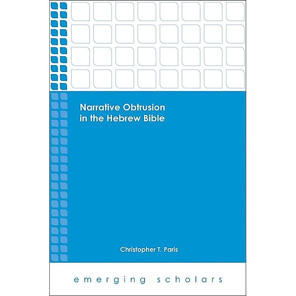 Narrative Obtrusion in the Hebrew Bible / Emerging Scholars, Christopher T. Paris