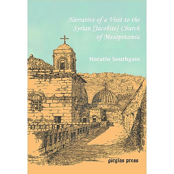 Narrative of a Visit to the Syrian [Jacobite] Church of Mesopotamia, Horatio Southgate