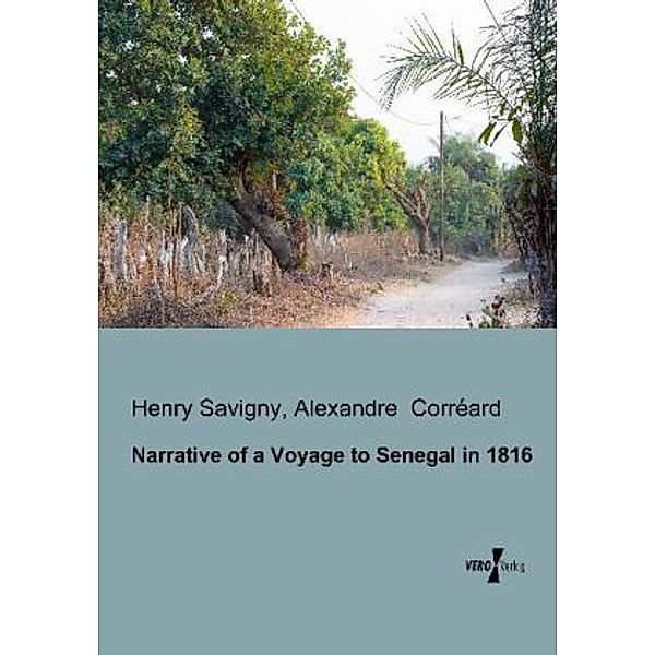 Narrative of a Voyage to Senegal in 1816, Henry Savigny, Alexandre Corréard