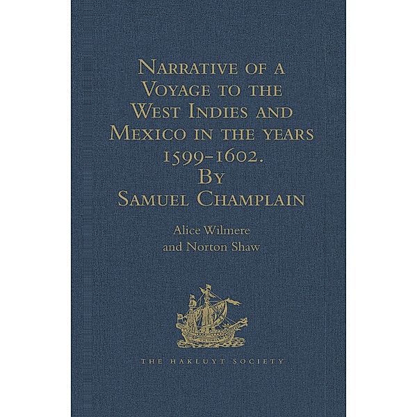 Narrative of a Voyage to the West Indies and Mexico in the years 1599-1602, by Samuel Champlain, Alice Wilmere