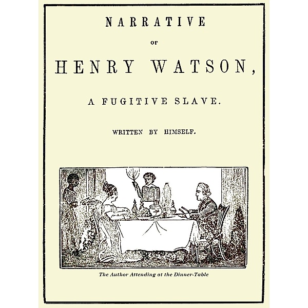 Narrative of Henry Watson, a Fugitive Slave / Wildside Press, Henry C. Watson