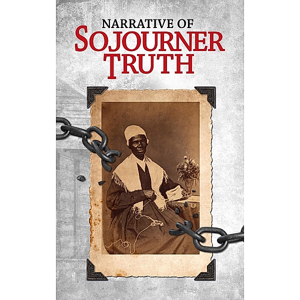 Narrative of Sojourner Truth, Sojourner Truth