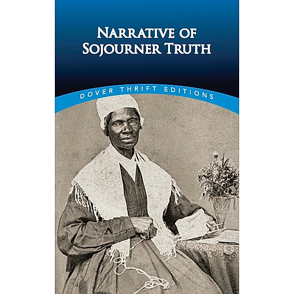 Narrative of Sojourner Truth / Dover Thrift Editions: Black History, Sojourner Truth