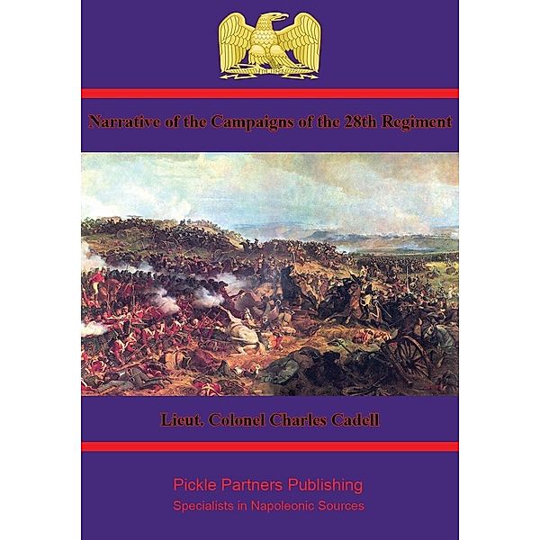 Narrative of the Campaigns of the 28th Regiment, Major Charles Cadell