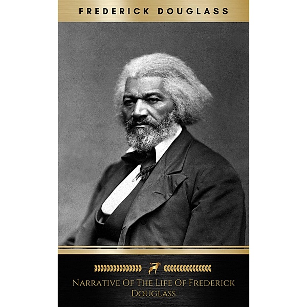 Narrative of the Life of Frederick Douglas, Frederick Douglass