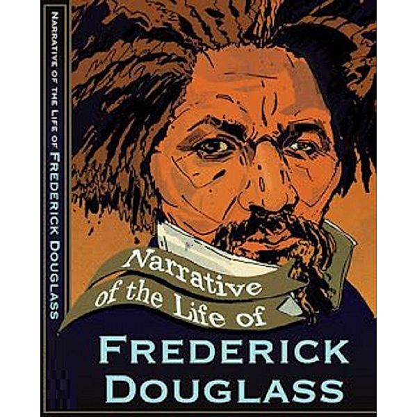 Narrative of the Life of Frederick Douglass Illustrated, Frederick Douglass