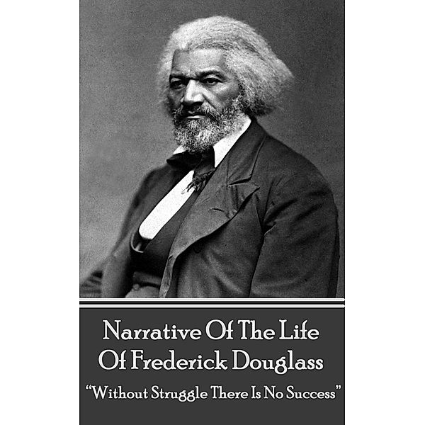 Narrative Of The Life Of Frederick Douglass, Frederick Douglass