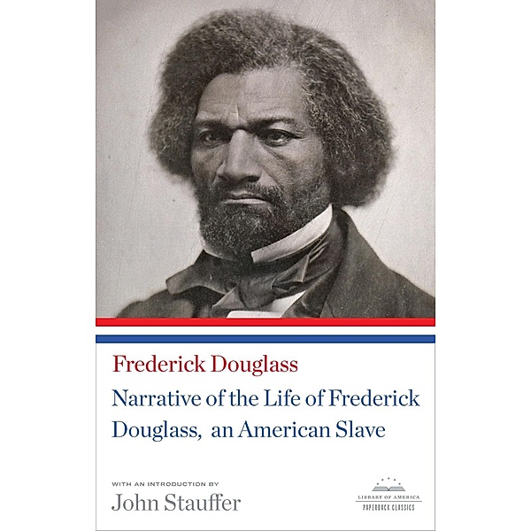 Narrative of the Life of Frederick Douglass, An American Slave / Library of America, Frederick Douglass