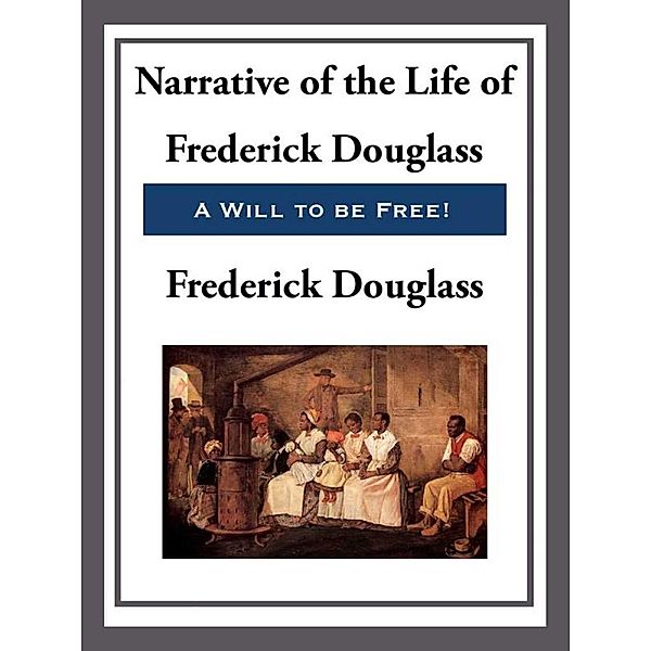 Narrative of the Life of Frederick Douglass, An American Slave, Frederick Douglass