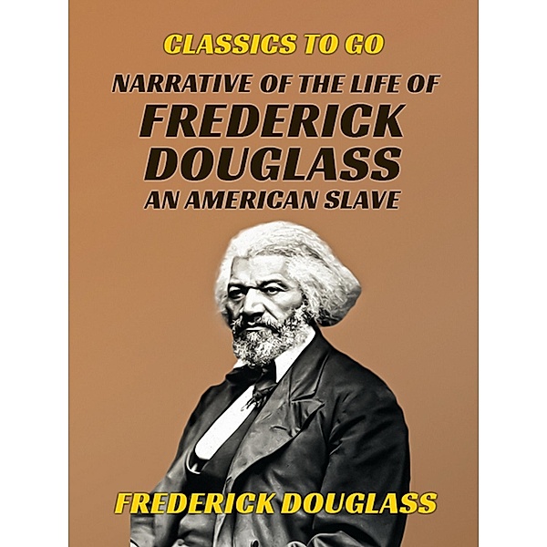 Narrative of the Life of Frederick Douglass, An American Slave, Frederick Douglass