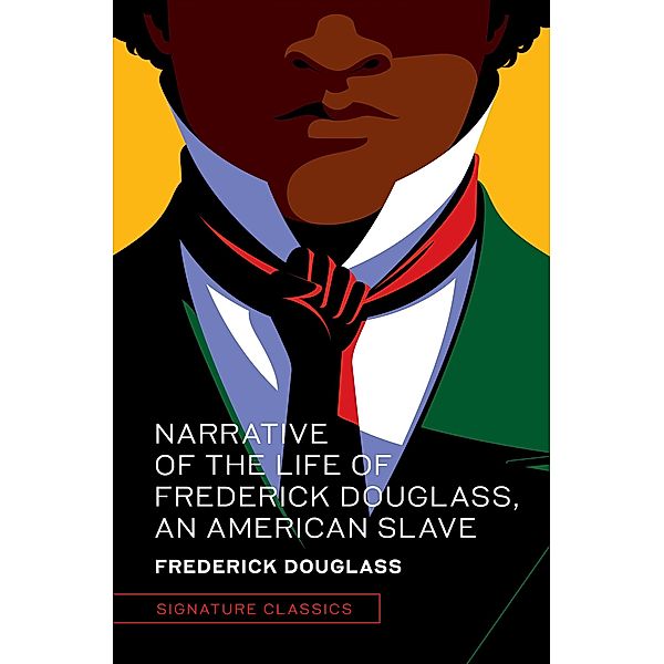 Narrative of the Life of Frederick Douglass, an American Slave / Signature Editions, Frederick Douglass