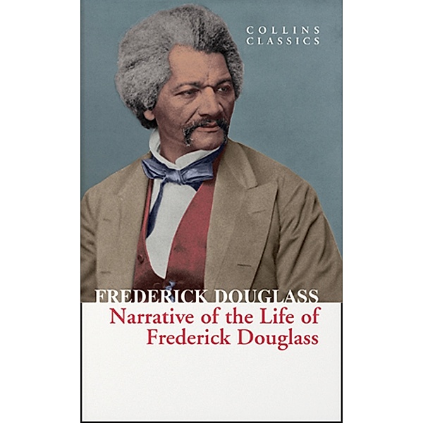 Narrative of the Life of Frederick Douglass / Collins Classics, Frederick Douglass