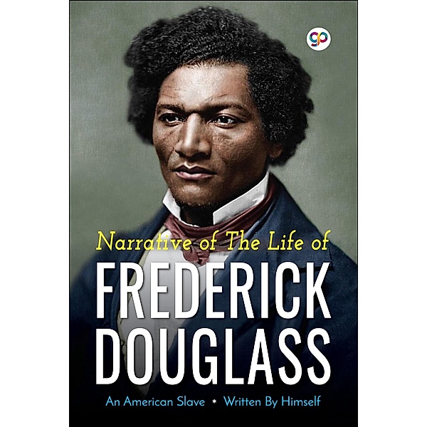Narrative of the Life of Frederick Douglass / GENERAL PRESS, Frederick Douglass