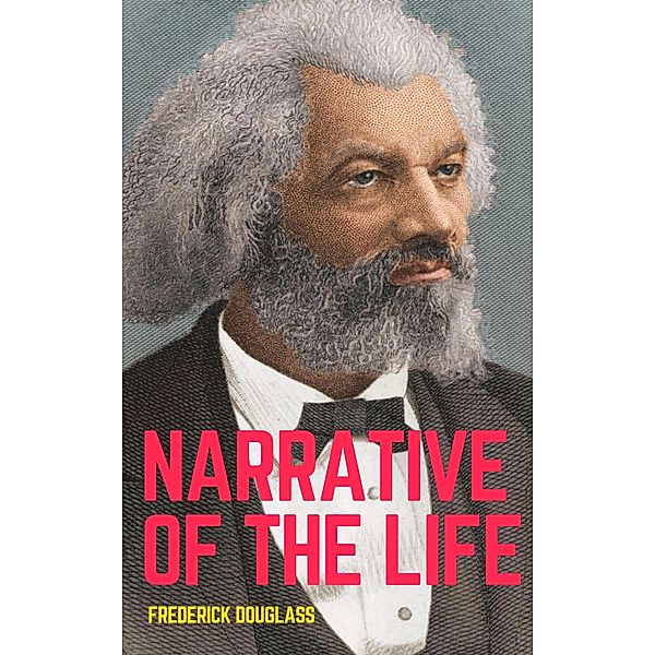 Narrative of the Life of Frederick Douglass: The Original 1845 Edition (The Autobiography Classics Of Frederick Douglass) / Delhi Open Books, Frederick Douglass