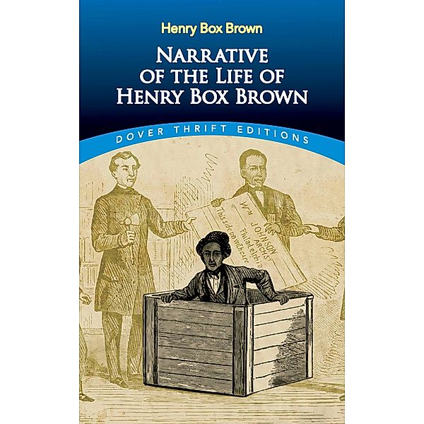Narrative of the Life of Henry Box Brown / Dover Thrift Editions: Black History, Henry Box Brown