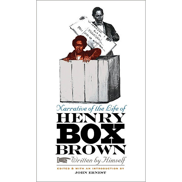 Narrative of the Life of Henry Box Brown, Written by Himself