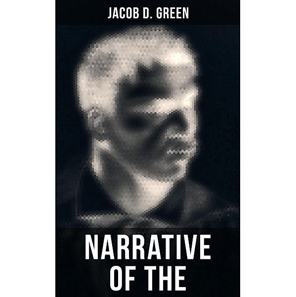 Narrative of the Life of J. D. Green, Jacob D. Green