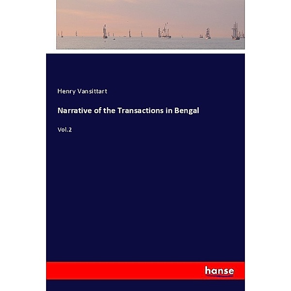 Narrative of the Transactions in Bengal, Henry Vansittart