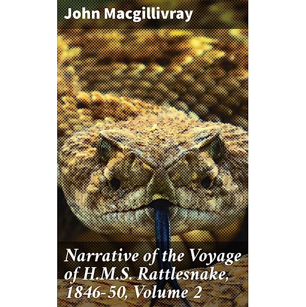 Narrative of the Voyage of H.M.S. Rattlesnake, 1846-50, Volume 2, John MacGillivray