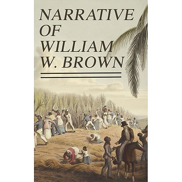 Narrative of William W. Brown, William Wells Brown