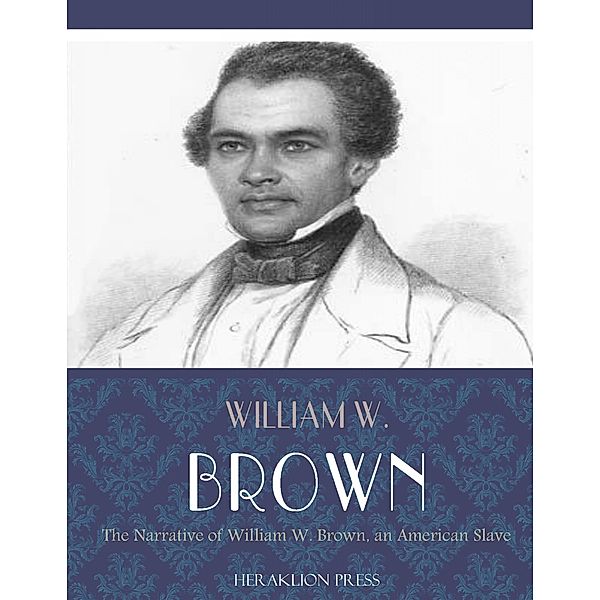 Narrative of William W. Brown, an American Slave, William W. Brown
