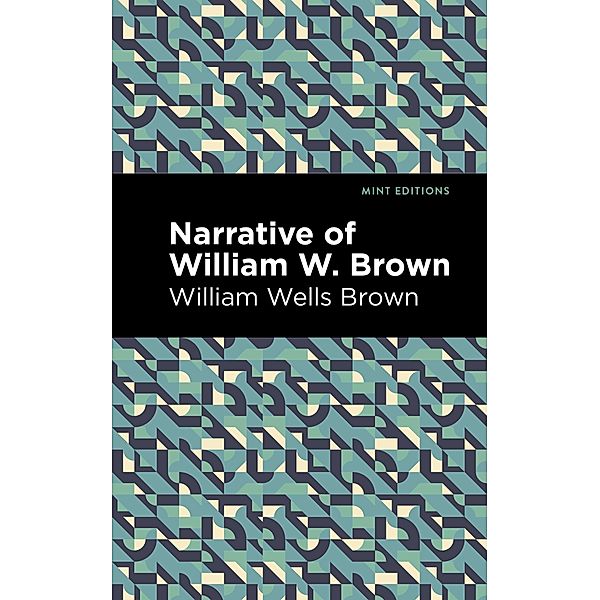 Narrative of William W. Brown / Black Narratives, William Wells Brown