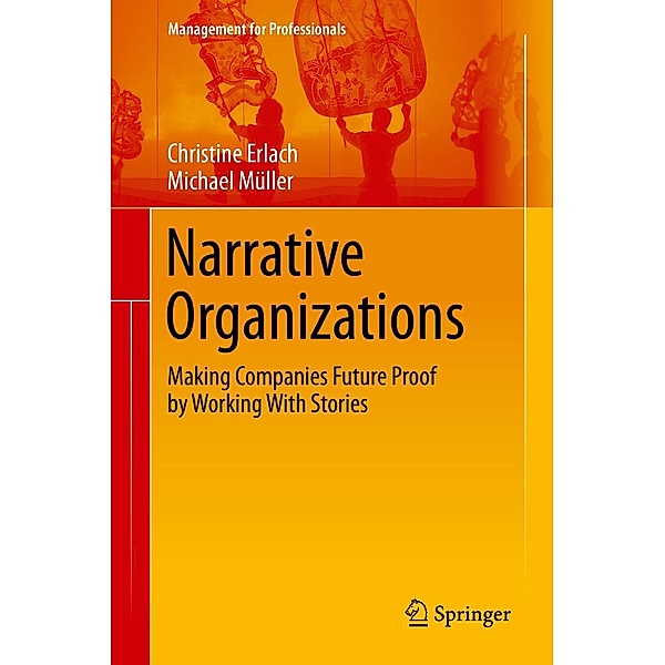 Narrative Organizations / Management for Professionals, Christine Erlach, Michael Müller