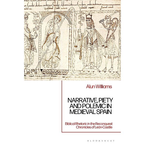 Narrative, Piety and Polemic in Medieval Spain, Alun Williams