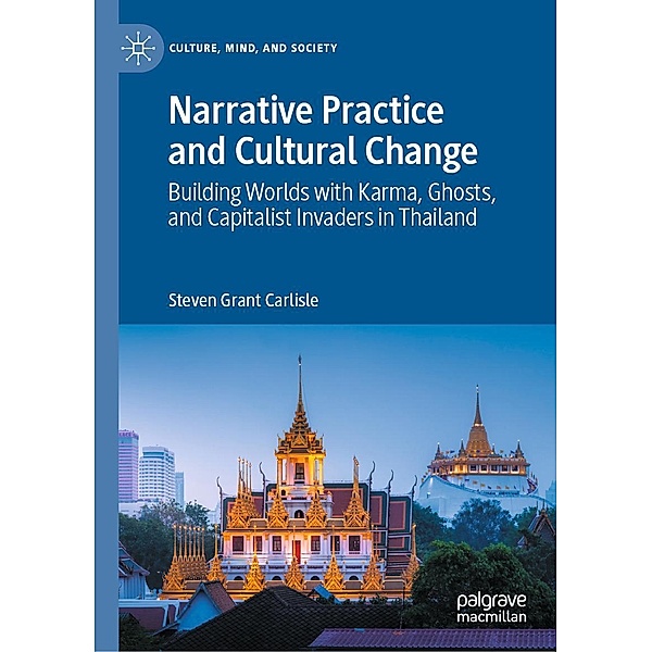 Narrative Practice and Cultural Change / Culture, Mind, and Society, Steven Grant Carlisle