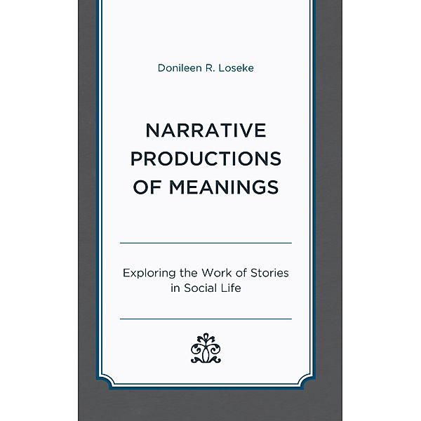 Narrative Productions of Meanings, Donileen R. Loseke