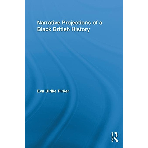 Narrative Projections of a Black British History, Eva Ulrike Pirker